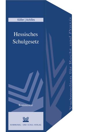 Hessisches Schulgesetz von Achilles,  Harald, Köller,  Franz