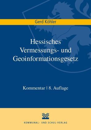 Hessisches Vermessungs- und Geoinformationsgesetz von Köhler,  Gerd