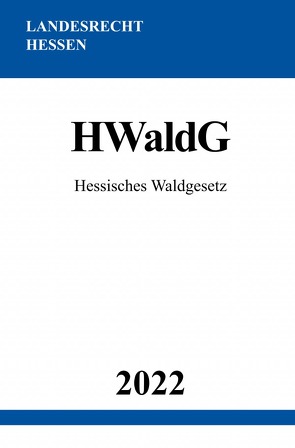 Hessisches Waldgesetz HWaldG 2022 von Studier,  Ronny