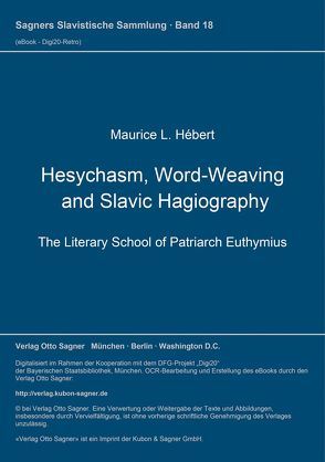 Hesychasm, Word-Weaving and Slavic Hagiography. The Literary School of Patriarch Euthymius von Hébert,  Maurice L.