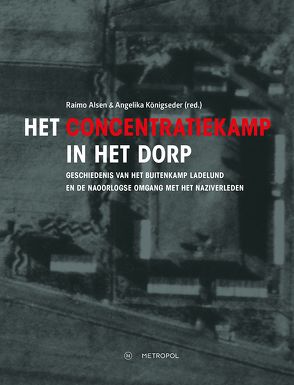 Het concentratiekamp in het dorp von Alsen,  Raimo, Königseder,  Angelika