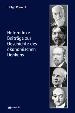 Heterodoxe Beiträge zur Geschichte des ökonomischen Denkens von Peukert,  Helge