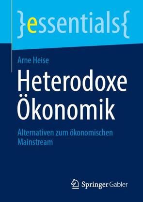 Heterodoxe Ökonomik von Heise,  Arne
