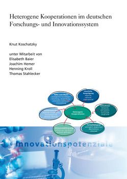 Heterogene Kooperationen im deutschen Forschungs- und Innovationssystem. von Koschatzky,  Knut