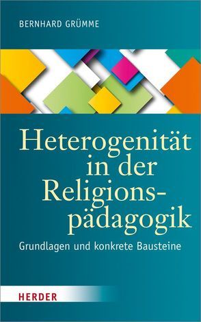 Heterogenität in der Religionspädagogik von Grümme,  Bernhard