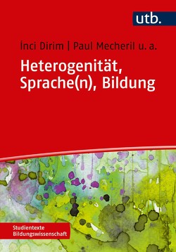 Heterogenität, Sprache(n), Bildung von Dirim,  Inci, Mecheril,  Paul