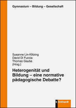 Heterogenität und Bildung – eine normative pädagogische Debatte? von Di Fuccia,  David, Gaube,  Thomas, Lin-Klitzing,  Susanne