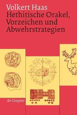 Hethitische Orakel, Vorzeichen und Abwehrstrategien von Haas,  Volkert