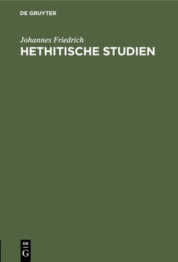 Hethitische Studien von Friedrich,  Johannes