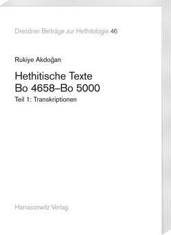 Hethitische Texte. Bo 4658-Bo 5000 von Akdoğan,  Rukiye