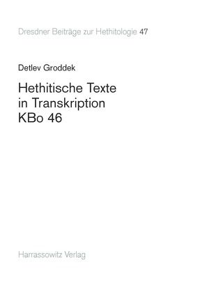 Hethitische Texte in Transkription KBo 46 von Groddek,  Detlev
