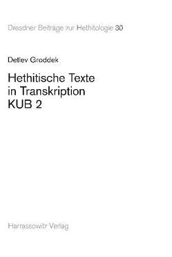 Hethitische Texte in Transkription KUB 2 von Groddek,  Detlev