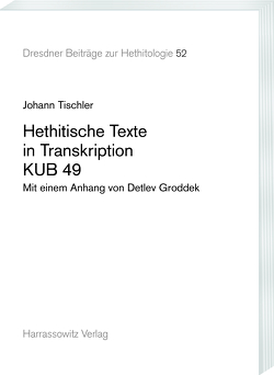 Hethitische Texte in Transkription KUB 49 von Groddek,  Detlev, Tischler,  Johann