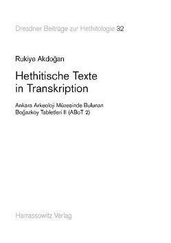 Hethitische Texte in Transkription von Akdoğan,  Rukiye
