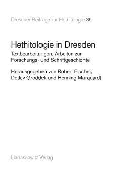 Hethitologie in Dresden von Fischer,  Robert, Groddek,  Detlev, Marquardt,  Henning