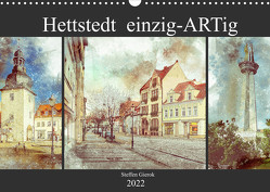 Hettstedt einzig ARTig (Wandkalender 2022 DIN A3 quer) von Gierok,  Steffen