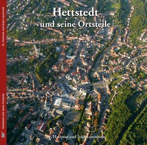 Hettstedt und seine Ortsteile von Lauenroth,  Anja, Lauenroth,  Hartmut