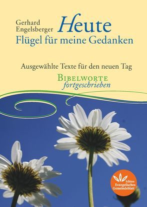 Heute – Flügel für meine Gedanken von Gerhard,  Engelsberger