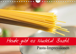 Heute gibt es Nudeln! Basta! Pasta-Impressionen (Wandkalender 2023 DIN A4 quer) von Stanzer,  Elisabeth