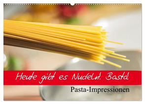 Heute gibt es Nudeln! Basta! Pasta-Impressionen (Wandkalender 2024 DIN A2 quer), CALVENDO Monatskalender von Stanzer,  Elisabeth