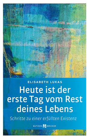 Heute ist der erste Tag vom Rest deines Lebens von Lukas,  Elisabeth