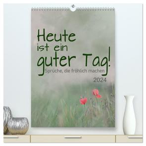 Heute ist ein guter Tag (hochwertiger Premium Wandkalender 2024 DIN A2 hoch), Kunstdruck in Hochglanz von calmbacher,  Christiane