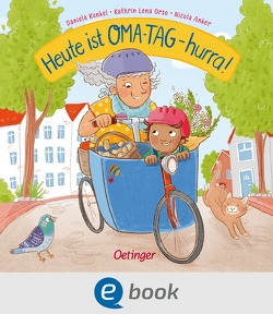 Heute ist Oma-Tag – hurra! von Anker,  Nicola, Kunkel,  Daniela, Orso,  Kathrin-Lena