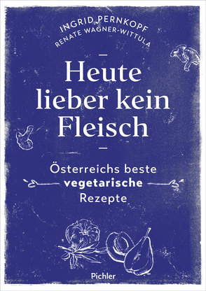 Heute lieber kein Fleisch von Frohmann,  BA,  Anna Simone, Pernkopf,  Ingrid, Wagner-Wittula,  Renate