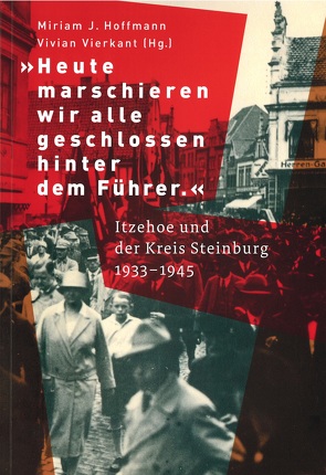 „Heute marschen wir alle geschlossen hinter dem Führer.“ von Hoffmann,  Miriam J., Vierkant,  Vivian