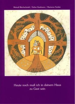 Heute muss ich in deinem Haus zu Gast sein / Heute noch muss ich bei dir zu Gast sein von Blechschmidt,  Meinulf, Blechschmiidt,  Meinulf, Fackler,  Marianne, Huf,  Imelda, Kaufmann,  Esther, Kett,  Franz