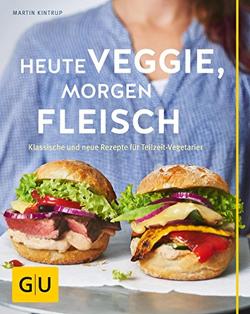 Heute veggie, morgen Fleisch von Kintrup,  Martin