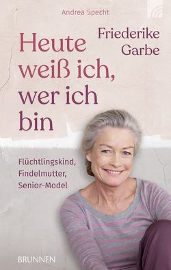 Heute weiß ich, wer ich bin von Garbe,  Friederike, Specht,  Andrea