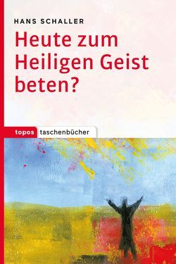 Heute zum Heiligen Geist beten? von Schaller,  Hans