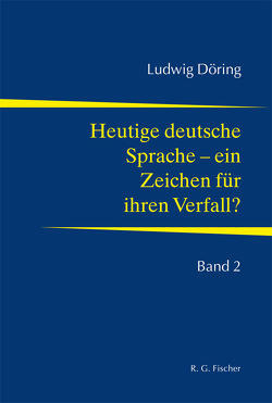 Heutige deutsche Sprache – ein Zeichen für ihren Verfall? von Döring,  Ludwig