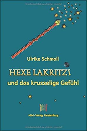 Hexe Lakritzi und das krusselige Gefühl von Mitz,  Melanie, Schmoll,  Ulrike