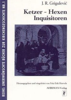 Hexen – Ketzer – Inquisitoren von Grigulevič,  J R, Hoevels,  Fritz, Mohr,  Hubert