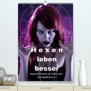 Hexen leben besser (Premium, hochwertiger DIN A2 Wandkalender 2022, Kunstdruck in Hochglanz) von Weis,  Stefan