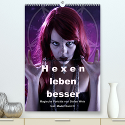 Hexen leben besser (Premium, hochwertiger DIN A2 Wandkalender 2023, Kunstdruck in Hochglanz) von Weis,  Stefan