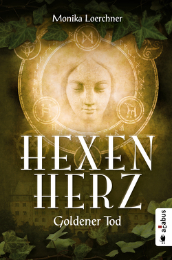 Hexenherz. Goldener Tod von Loerchner,  Monika