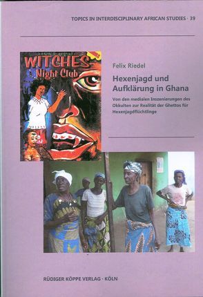 Hexenjagd und Aufklärung in Ghana von Riedel,  Felix