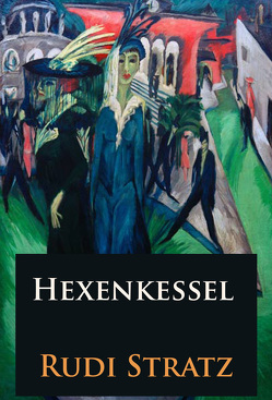 Hexenkessel – historischer Roman von Stratz,  Rudi