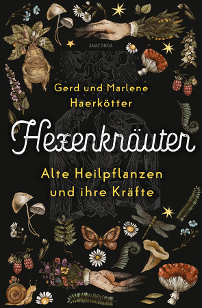 Hexenkräuter. Alte Heilpflanzen und ihre Kräfte von Haerkötter,  Gerd, Haerkötter,  Marlene