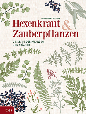 Hexenkraut & Zauberpflanzen von Weidner,  Christopher A.