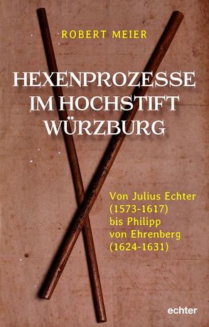 Hexenprozesse im Hochstift Würzburg von Meier,  Robert
