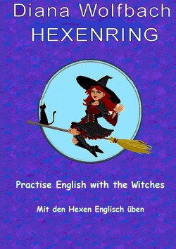 HEXENRING / HEXENRING Practice English with the Witches Mit den Hexen Englisch üben von Wolfbach,  Diana