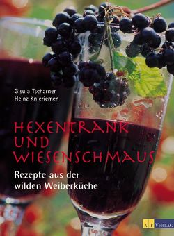 Hexentrank und Wiesenschmaus von Knieriemen,  Heinz, Mayer-Raichle,  Ulla, Tscharner,  Gisula