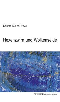 Hexenzwirn und Wolkenseide von Meier-Drave,  Christa