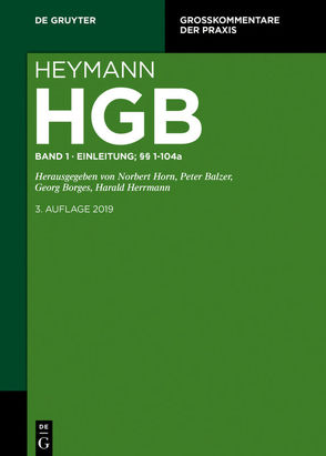 Heymann-Handelsgesetzbuch (ohne Seerecht) / Erstes Buch. Einleitung; §§ 1-104a von Balzer,  Peter, Borges,  Georg, Herrmann,  Harald, Horn,  Norbert
