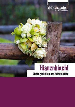 „Liebesgschichtn und Heiratssochn“ – Hianznbiachl 2018 von Irran,  Roswitha, Seel,  Doris