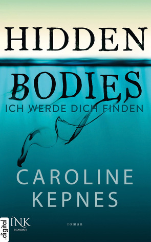 Hidden Bodies – Ich werde dich finden von Kepnes,  Caroline, Reichardt,  Katrin